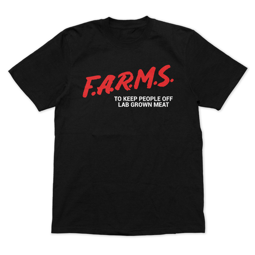 F.A.R.M.S. TO KEEP PEOPLE OFF LAB GROWN MEAT T-SHIRT (BLACK)