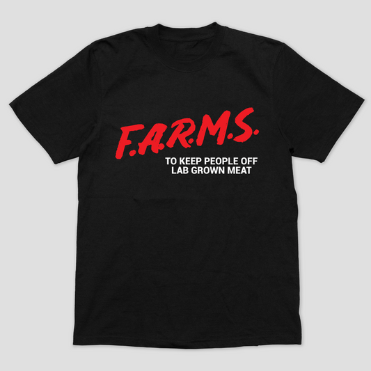 F.A.R.M.S. To Keep People Off Lab Grown Meat T-Shirt (Black)